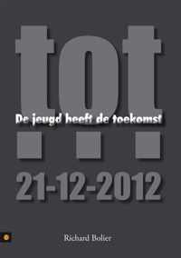 De Jeugd Heeft De Toekomst, Tot... 21-12-2012