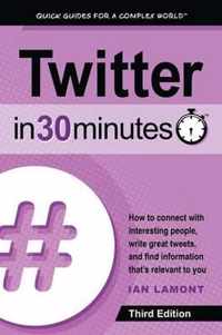 Twitter In 30 Minutes (3rd Edition)