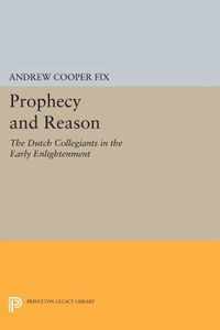 Prophecy and Reason - The Dutch Collegiants in the Early Enlightenment