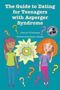 The Guide to Dating for Teenagers with Asperger Syndrome