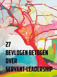 27 Bevlogen betogen over Servant-Leadership