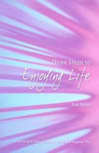 Three Steps to Enjoying Life