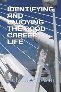 Identifying and Enjoying the Good Career Life