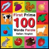 First 100 Words - Prime 100 Parole - Italian/English: Bilingual Word Book for Kids, Toddlers (English and Italian Edition) Picture Dictionary