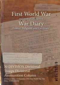 30 DIVISION Divisional Troops Divisional Ammunition Column