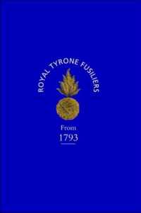 Historical Record of the 2nd (now 80th), or Royal Tyrone Fusilier Regiment of Militia, from the Embodiment in 1793 to the Present Time (1872)