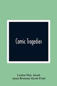 Comic Tragedies