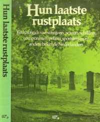 Hun laatste rustplaats: Kerkhofgids van schrijvers, acteurs, schilders, componisten, politici, sportsterren en andere bekende Nederlanders