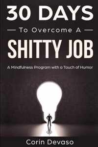 30 Days to Overcome a Shitty Job