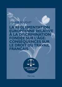 La réglementation européenne relative à la discrimination fondée sur l'âge : conséquences sur le droit du travail français