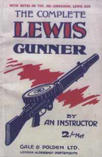 COMPLETE LEWIS GUNNERWith Notes on the .300 (American) Lewis Gun