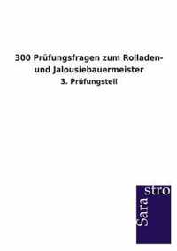 300 Prufungsfragen zum Rolladen- und Jalousiebauermeister