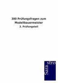 300 Prufungsfragen zum Modellbauermeister