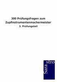 300 Prufungsfragen zum Zupfinstrumentenmachermeister