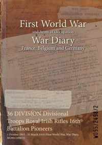 36 DIVISION Divisional Troops Royal Irish Rifles 16th Battalion Pioneers