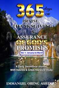 365 Days of Praise, Thanksgiving & Assurance of God's Promises: Volume 1