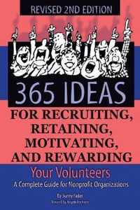 365 Ideas for Recruiting, Retaining, Motivating & Rewarding Your Volunteers