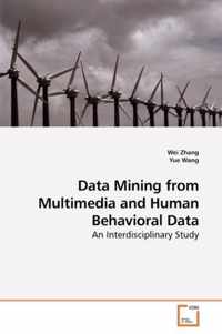 Data Mining from Multimedia and Human Behavioral Data