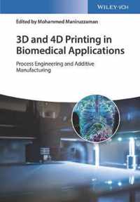 3D and 4D Printing in Biomedical Applications