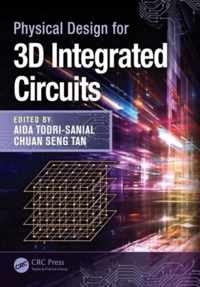 Physical Design for 3D Integrated Circuits