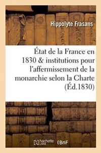 Considerations Sur l'Etat de la France En 1830 Et Sur Les Institutions Necessaires