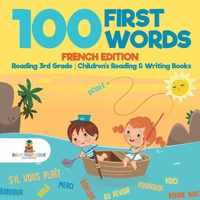 100 First Words - French Edition - Reading 3rd Grade Children's Reading & Writing Books