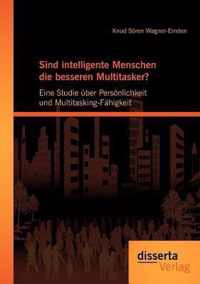 Sind intelligente Menschen die besseren Multitasker?