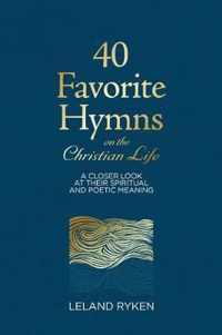 40 Favorite Hymns on the Christian Life