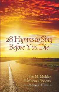 28 Hymns to Sing before You Die