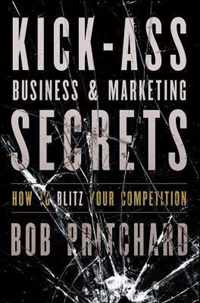 Kick Ass Business And Marketing Secrets