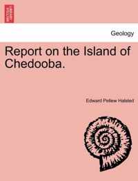 Report on the Island of Chedooba.