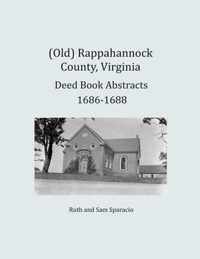 (Old) Rappahannock County, Virginia Deed Book Abstracts 1686-1688