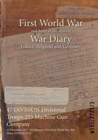 47 DIVISION Divisional Troops 255 Machine Gun Company