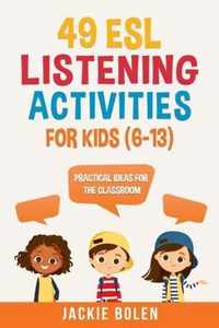 49 ESL Listening Activities for Kids (6-13)