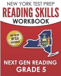 NEW YORK TEST PREP Reading Skills Workbook Next Gen Reading Grade 5