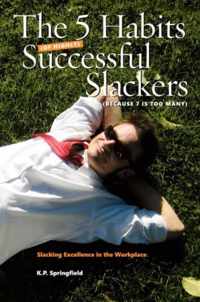 The 5 Habits of Highly Successful Slackers (Because 7 Is Too Many)