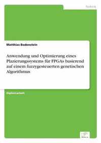 Anwendung und Optimierung eines Plazierungssystems fur FPGAs basierend auf einem fuzzygesteuerten genetischen Algorithmus