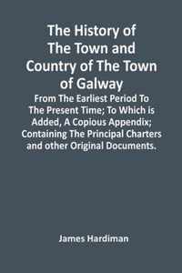 The History Of The Town And Country Of The Town Of Galway