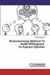 Brainstorming Method To Build Willingness To Express Opinion