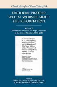 National Prayers: Special Worship since the Refo  Volume 3: Worship for National and Royal Occasions in the United Kingdom, 18712016