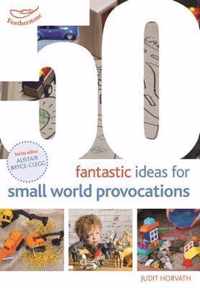 50 Fantastic Ideas for Small World Provocations