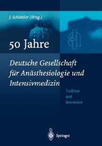 50 Jahre Deutsche Gesellschaft Fur an Sthesiologie Und Intensivmedizin