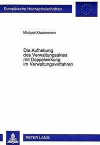 Die Aufhebung Des Verwaltungsaktes Mit Doppelwirkung Im Verwaltungsverfahren