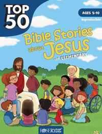 Top 50 Bible Stories about Jesus for Elementary