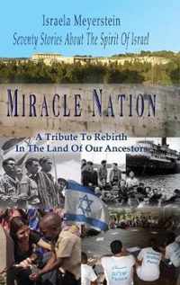 Miracle Nation: Seventy Stories About The Spirit Of Israel