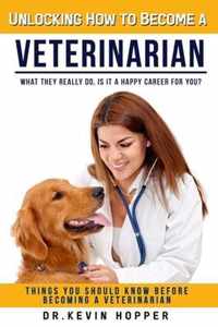 Unlocking How to Become a Veterinarian: Things You Should Know Before Becoming a Veterinarian