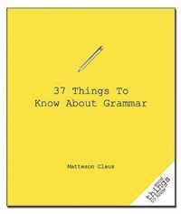 37 Things to Know about Grammar