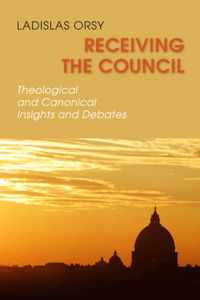 Receiving the Council: Theological and Canonical Insights and Debates