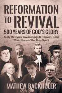 Reformation to Revival, 500 Years of God's Glory
