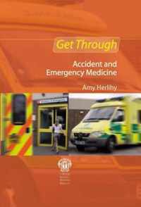 Get Through Accident and Emergency Medicine